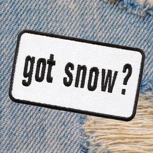 Awesome "Got Snow?" Skiing Ski Skier Snowboard Patch Badge for Hat Cap Jacket Iron On or Hook Back