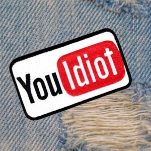 You Idiot Funny Parody Morale Patch Badge 9cm / 3.7 inch Iron On or Hook Back