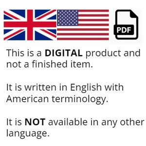 May include: A digital product PDF file. The text on the image reads: "This is a DIGITAL product and not a finished item. It is written in English with American terminology. It is NOT available in any other language."