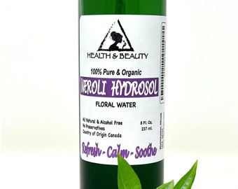 8 oz NEROLI HYDROSOL ORGANIC Floral Water  Pure Natural