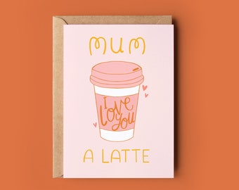 Mother's Day Card 'Mum I love you a latte' |  Funny Card , Pun Card,  Coffee Lover, Mum, Best Mum, | A6 Card