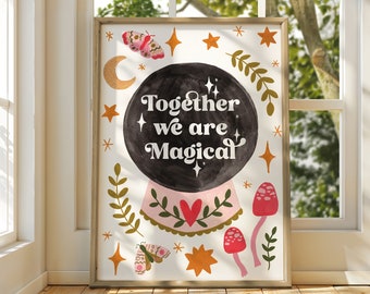 Together We Are Magical Wall Art Print - Boho Wall Art - Whimsical Nursery Decor - Mystical Quote Poster - Fairycore Room Aesthetic