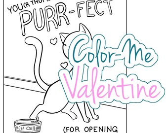 May include: A black and white illustration of a cat with the text "YOU(R THUMBS) ARE PURR-FECT" above it. The cat is next to a can of cat food and the words "Color-Me Valentine" are written on the image.