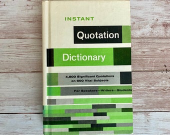 1981 Instant Quotation Dictionary - 4,800 Significant Quotations on 600 Vital Subjects for Speakers, Writers and Students