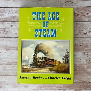 Vintage 1972 Hardcover Copy of The Age of Steam by Lucius Beebe and Charles Clegg