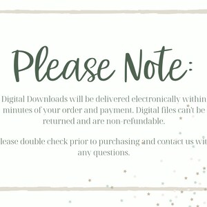 May include: A white background with a green text box that says "Please Note:"  The text box is surrounded by a brown border.  The text below the box says "Digital Downloads will be delivered electronically within minutes of your order and payment. Digital files can't be returned and are non-refundable. Please double check prior to purchasing and contact us with any questions."