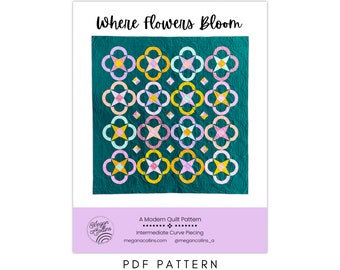 PDF Where Flowers Bloom Quilt Pattern Download, Modern Flower Quilt, Sewing Curves, Fat Quarter Friendly Pattern, Baby - King Size Quilts