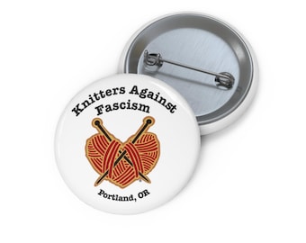 Knitters Against Fascism Button Pin— now in 3 sizes