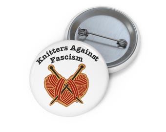 Knitters Against Fascism Pin Buttons — now in 3 sizes