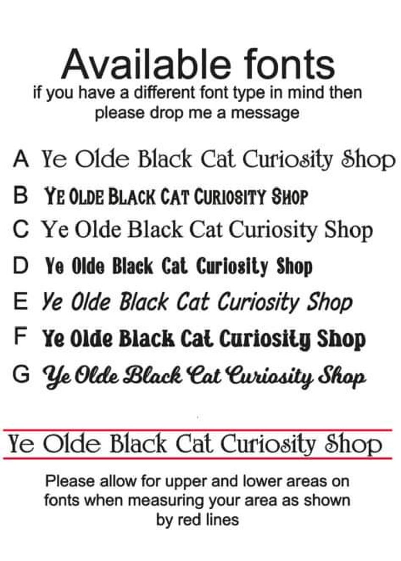 May include: A list of different font styles for the phrase "Ye Olde Black Cat Curiosity Shop". The fonts are labeled A through G. The text at the bottom of the image reads "Please allow for upper and lower areas on fonts when measuring your area as shown by red lines."