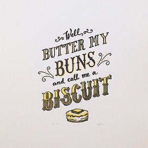 Butter My Biscuit 10 x 13 Letterpress Print. 2 Color, Limited Edition, Signed & Numbered.