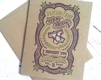 Ho! Ho! Ho! Merry Christmas, I Bought You Underwear, Yes, 2 pair. A2 Letterpress Christmas Card with Kraft Envelope.