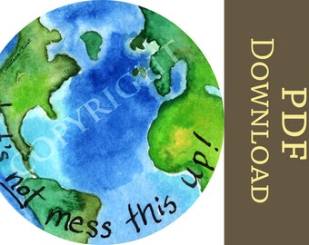 Let's not mess this up! INSTANT DOWNLOAD Digital Earth Day, environment, eco, conservation, planet earth PDF art print