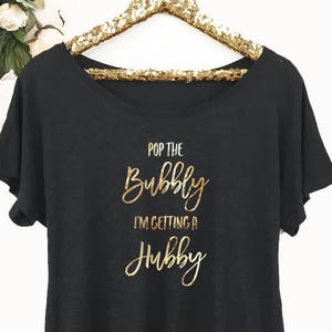 Pop the Bubbly Im Getting a Hubby Shirt Engagement Shirt Engagement ...