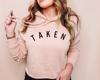 Taken Sweatshirt Engagement Gift for Bride to Be Bride Gift Bridal Shower Gift Valentine's Day Sweatshirt  (EB3461CRV)