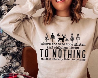 Where The Treetops Glisten and Children Listen To Nothing Sweater, Christmas Sweater, Punny Holiday Sweater, Xmas Music, Parent, Mom, Dad.