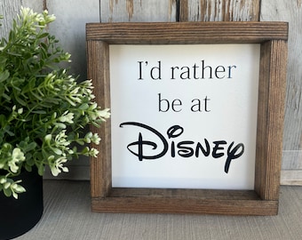 I'd Rather Be At Disney Wood Sign