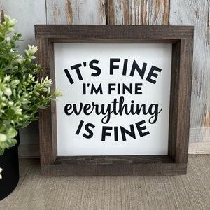 It&#39;s Fine I&#39;m Fine Everything Is Fine Wood Sign