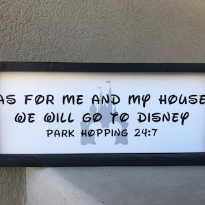 8.5x20 Solid Wood Framed As For Me And My House We Will Go To Disney Sign
