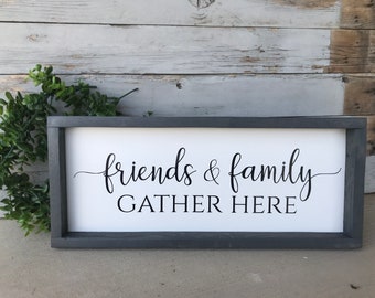 Friends & Family Gather Here Wood Sign