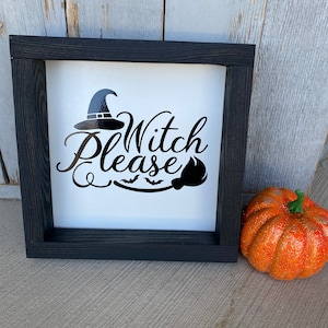 Witch Please Wood Framed Sign
