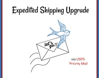 EXPEDITED SHIPPING upgrade - via USPS Priority Mail