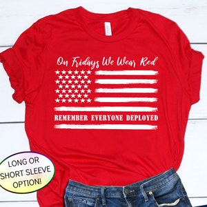 RED FRIDAY FLAG Shirt, Remember Everyone Deployed, Deployment Shirt, On Fridays We Wear Red, Military Mom, Support our Troops, Military