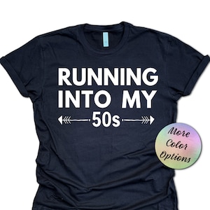 50th Birthday Running Shirt, Running Into My 50s, Fiftieth Birthday Run Shirt