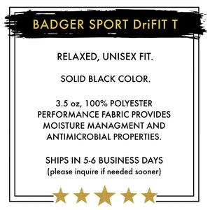 May include: Black DriFIT T-shirt with "BADGER SPORT DriFIT T" text in yellow. The shirt is made of 3.5 oz, 100% polyester performance fabric that provides moisture management and antimicrobial properties. The shirt has a relaxed, unisex fit.