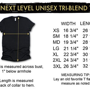 May include: A black t-shirt with a size chart showing width and length measurements in inches. The chart shows sizes XS through 3XL.  "Next Level Unisex Tri-Blend T" is written at the top of the chart.
