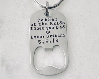 Father of the Bride Keychain Gift for Dad Bottle Opener Custom Keychain wedding keychain dad keychain Handstamped Keychain I love you Dad