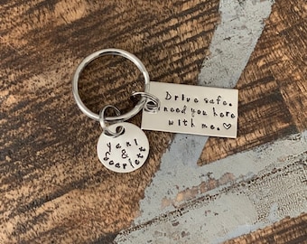 Drive Safe I Need You Here With Me Hand Stamped Keychain Drive Safe Keychain Trucker Gift Husband Gift Sweet 16 Gift New Driver Keychain