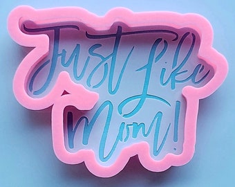 Just Like Mom Mothers Day Cookie Cutter And Stencil