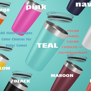 May include: Assortment of 12 oz. stainless steel tumblers in various colors, including teal, pink, orange, yellow, black, navy, maroon, and coral. The tumblers are all in focus and have a brushed metal finish. The text "Polar Camel Color Choices @ northbeachart" is visible in the image.