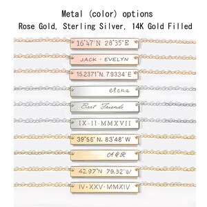 May include: Ten horizontal bar necklaces in rose gold, sterling silver, and 14K gold filled finishes. Each bar is engraved with custom text including coordinates, names, dates, and phrases. The text reads: Metal (color) options Rose Gold, Sterling Silver, 14K Gold Filled, 16&deg;47'N 28&deg;35'E, JACK &bull; EVELYN, 15.2371&deg;N, 7.9334&deg;E, elena, Best Friends, IX &bull; II &bull; MMXVII, 39&deg;55' N, 83&deg;48' W, A & R, 42.97&deg;N 79.32&deg;W, IV &bull; XXV &bull; MMXIV.