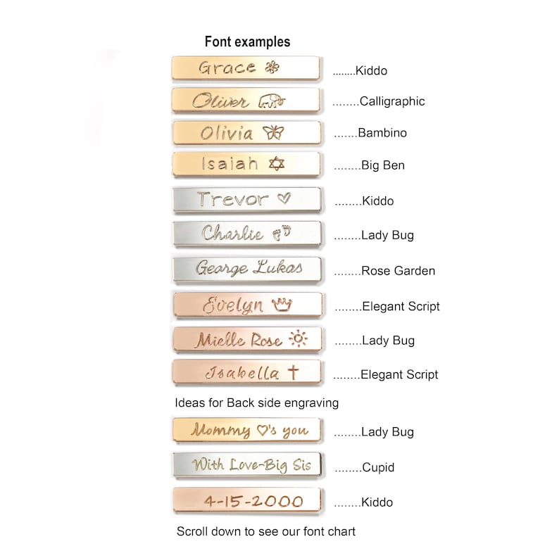 May include: A chart displaying various font styles for engraving names on jewellery. The chart showcases examples of names engraved in different fonts, alongside the name of the font style. The chart also includes ideas for back side engraving, such as "Mommy's you" and "With Love-Big Sis".