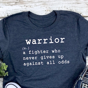 Warrior Definition, Warrior Shirt, Survivor Gift, Warrior Quotes, Care Package, Get Well Gift, Weight Loss Shirt, Fighter Quote, Feel Better