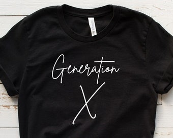 Generation X Shirt, Gen X Tshirt, Gen X Baby, 40th Birthday Shirt, Generation X Tee, Gen X Quotes