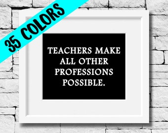 Teacher Quote, Teacher Print, Teacher Gift, Teacher Inspirational Print, Teacher Motivational Print, Gifts for Teachers, Classroom Quote