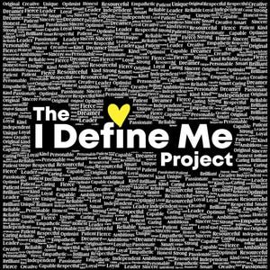 May include: Black and white graphic with the text "The I Define Me Project" and a yellow heart. The background is a collage of words like "creative," "strong," and "reliable."