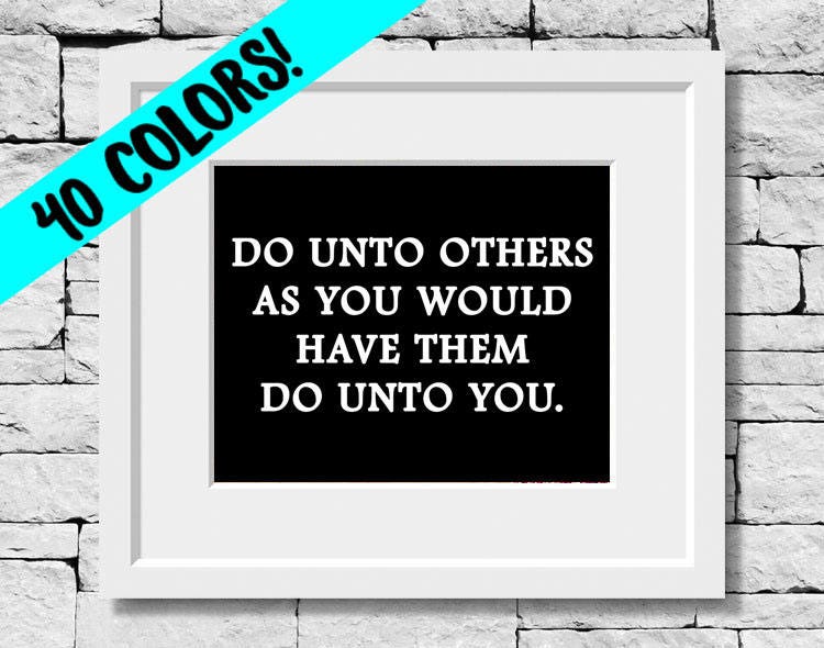 Do Unto Others Quotes Golden Rule Print Do Unto Others Print Motivational Quotes | Etsy