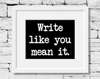 Writing Quote, Writer Gifts, Author Gift, Writing Teacher, Novelist Print, Writer Print, Gifts for Writers, Writing Motivation