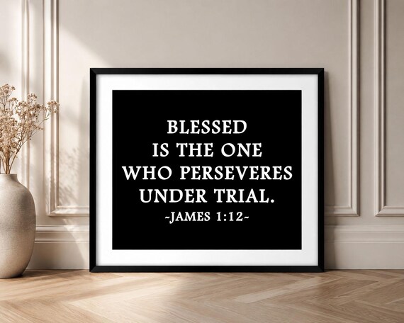James 1:12 Print, Faith Wall Art, Blessed Is the One Who Perseveres Under Trial, Christian Wall Decor, Bible Verse Print, Scripture Art