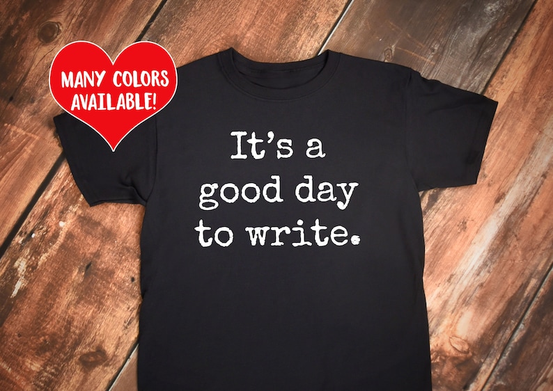 Writer Shirts, Writer Gift, Writing T-Shirt, Writing Motivation, Write Shirt, Writer Gift, Writing Shirt, Write Shirt, Writing, Writer Quote image 1