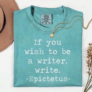 Comfort Colors® Epictetus, wenn Sie ein Schriftsteller-Shirt sein möchten, Schriftsteller-Geschenk, schreibendes Shirt, Autor-Shirt, Schriftsteller-Inspiration, schreibendes Zitat