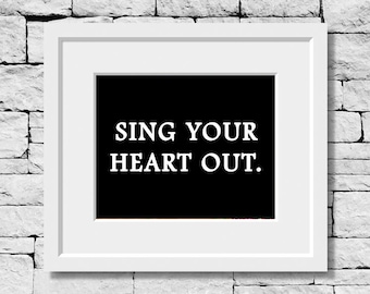 Sing Your Heart Out, Sing Quote, Singer Teacher, Sing Print, Singing Quote, Music Quote, Music Teacher, Music Art, Singer Print, Music Print