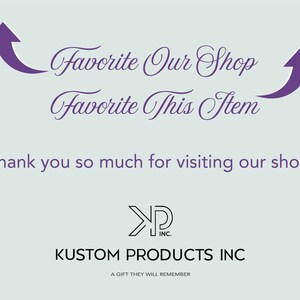 May include: A light grey background with purple text reading "Favorite Our Shop" and "Favorite This Item", with purple arrows. Beneath, it says "Thank you so much for visiting our shop!" and the Kustom Products Inc. logo.