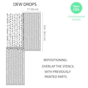 May include: A stencil for painting a repeating pattern of small circles, called "Dew Drops". The stencil is 17 inches wide and 33.6 inches tall. Instructions for repositioning the stencil are included: "Overlap the stencil with previously painted parts."