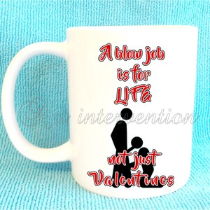 A bw job is for LIFE not just Valentines mug Funny Adult mug image 2