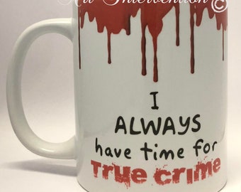 I always have time for True Crime - Funny Adult mug